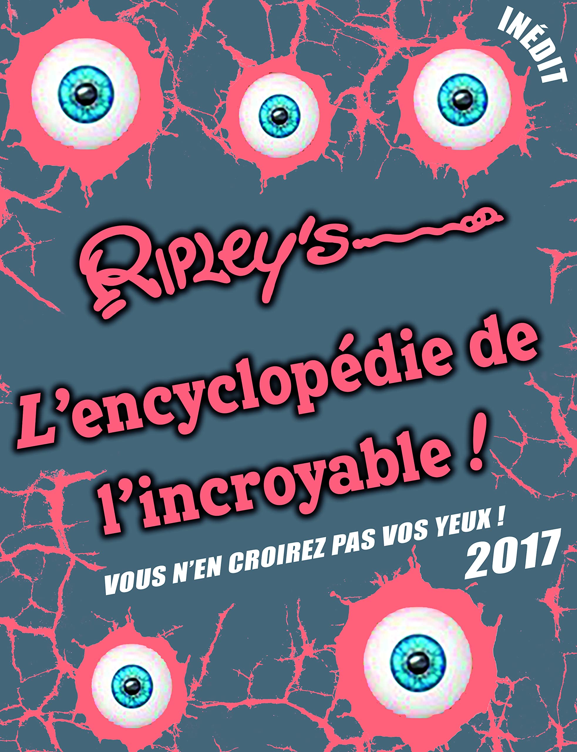 L'encyclopédie de l'incroyable 2017: Vous n'en croirez pas vos yeux ! Non-fiction