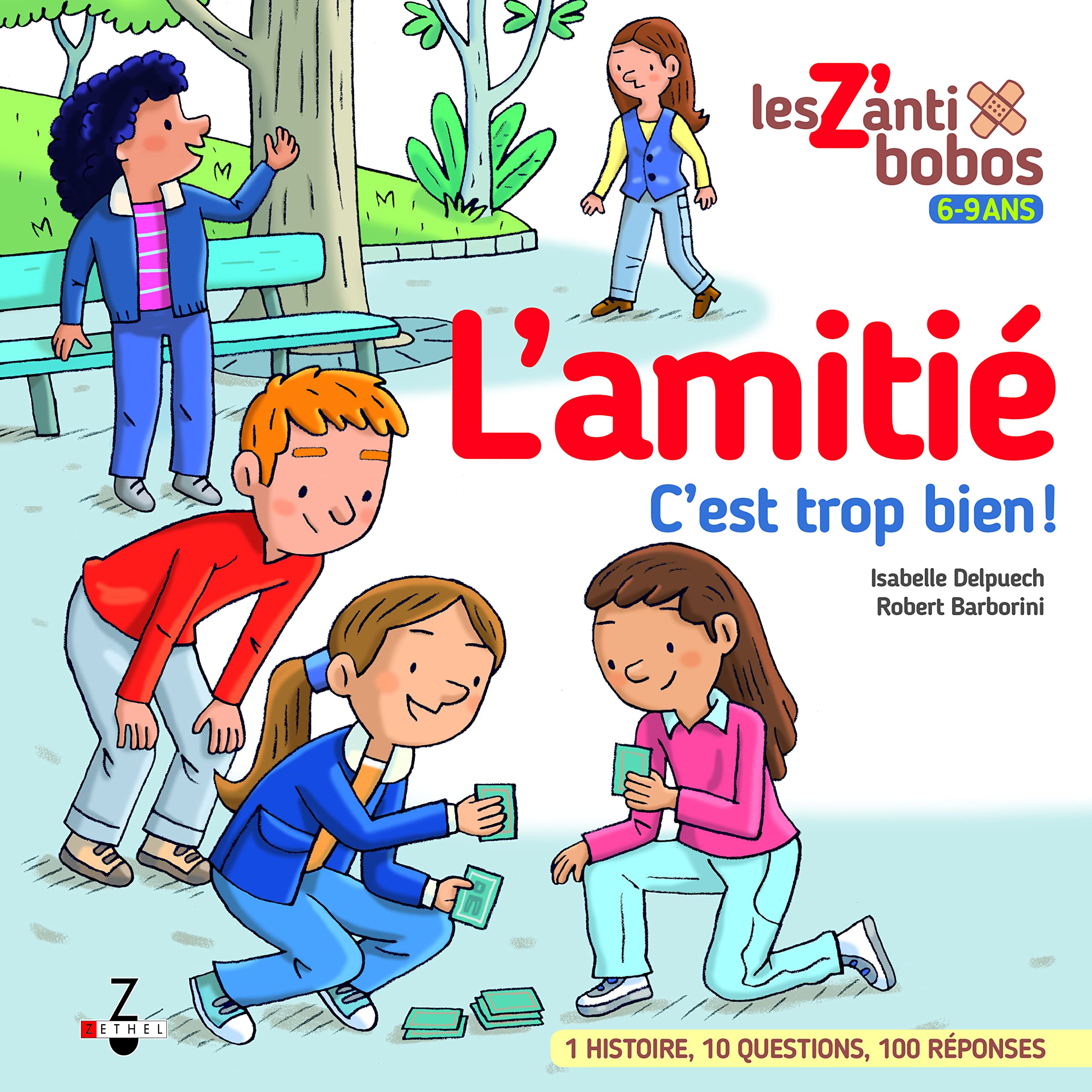 L'amitié c'est trop bien !: 1 histoire, 10 questions, 100 réponses Non-fiction