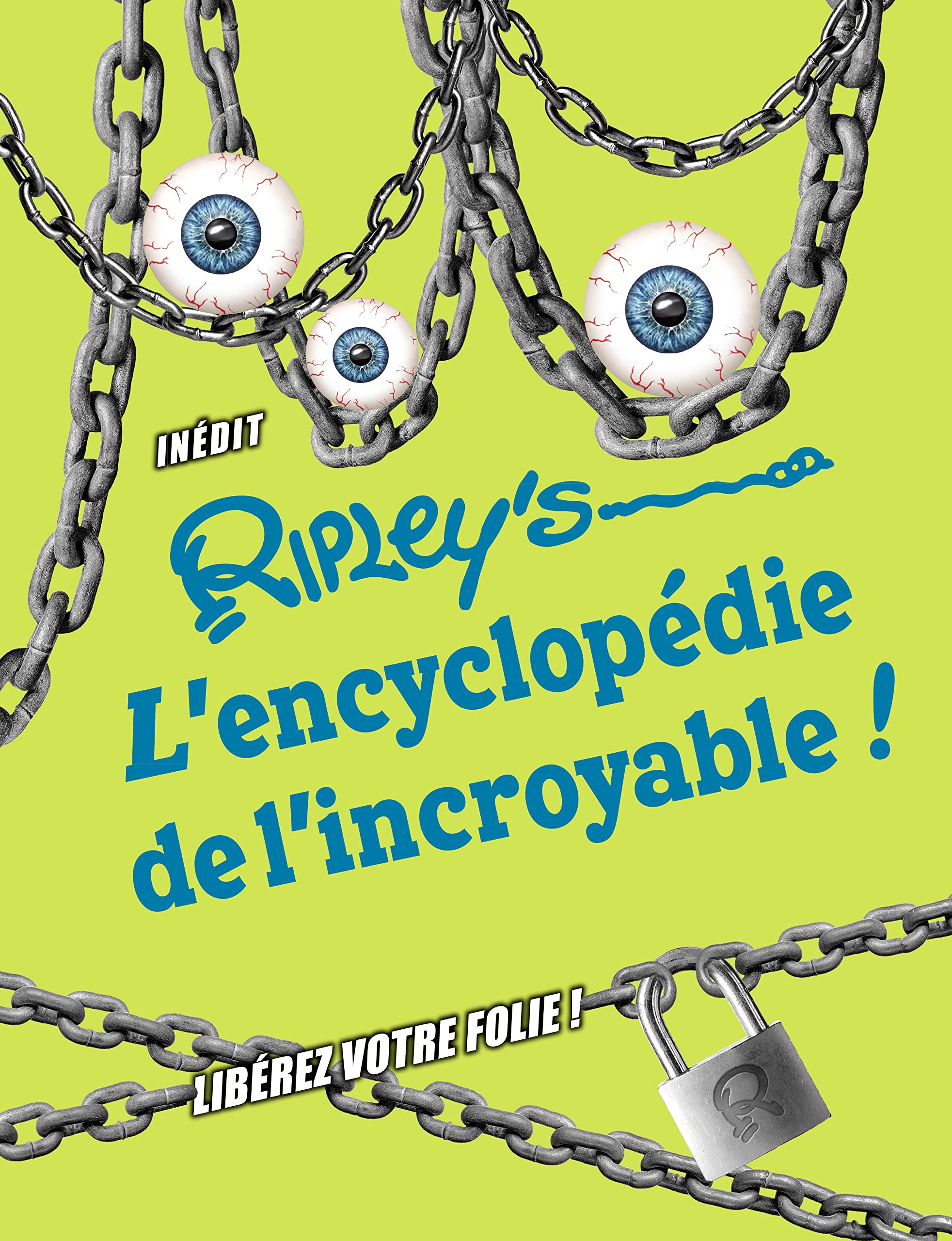L'encyclopédie de l'incroyable - Libérez votre folie ! Non-fiction
