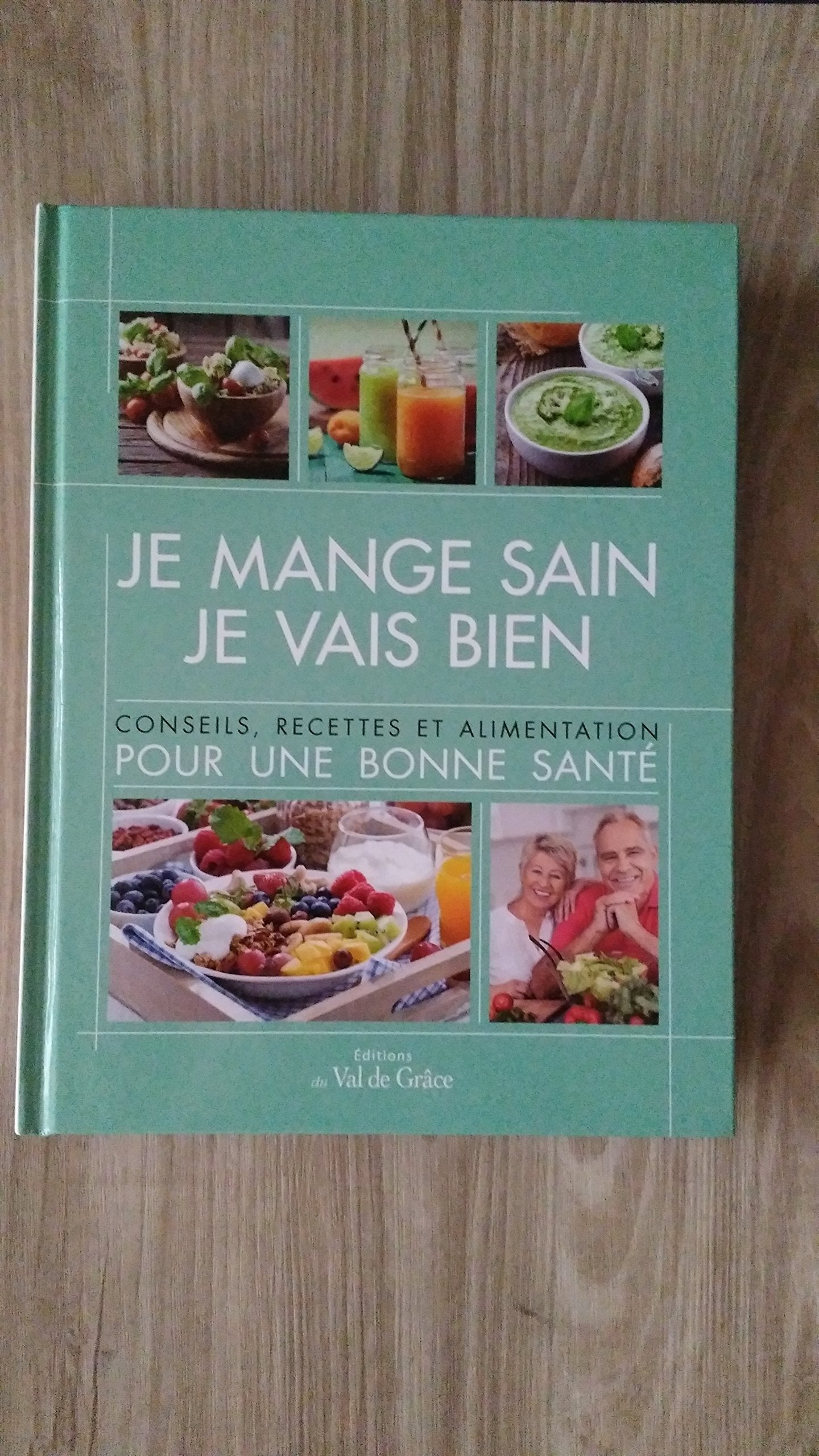 Je mange sain, je vais bien: conseils, recettes et alimentation pour une bonne santé Books