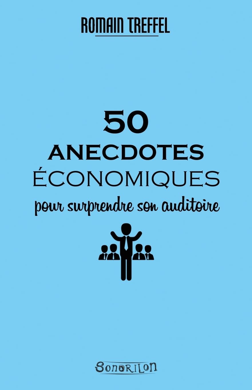 50 anecdotes économiques pour surprendre son auditoire Business, Finance & Career