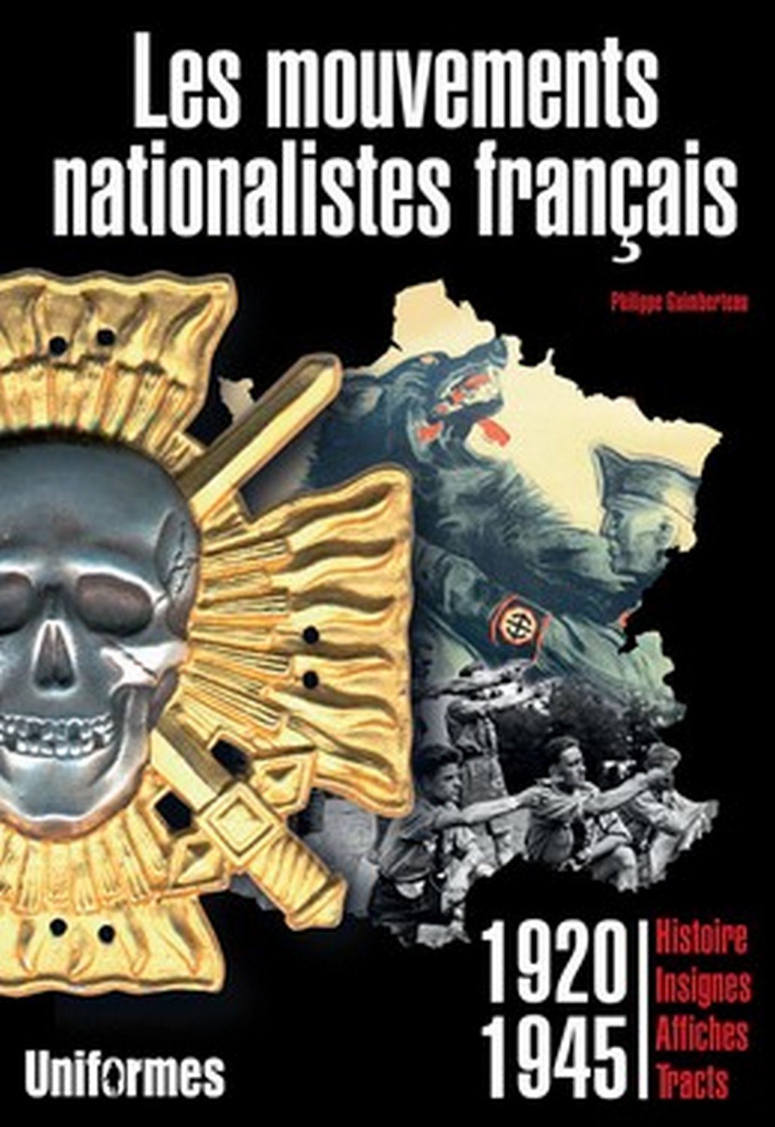 Les mouvements nationalistes francais : histoire, insignes, affiches, tracts, 1920-1945 book