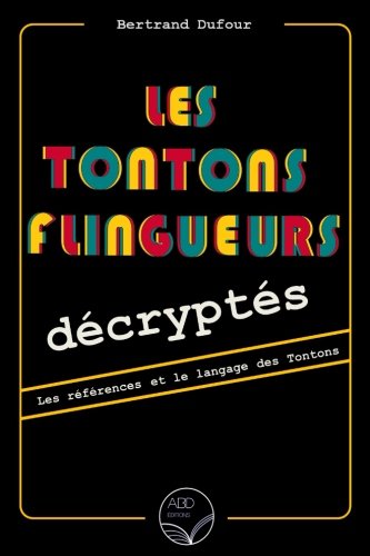 Les Tontons flingueurs décryptés: Les références et le langage des Tontons Film, Art & Culture