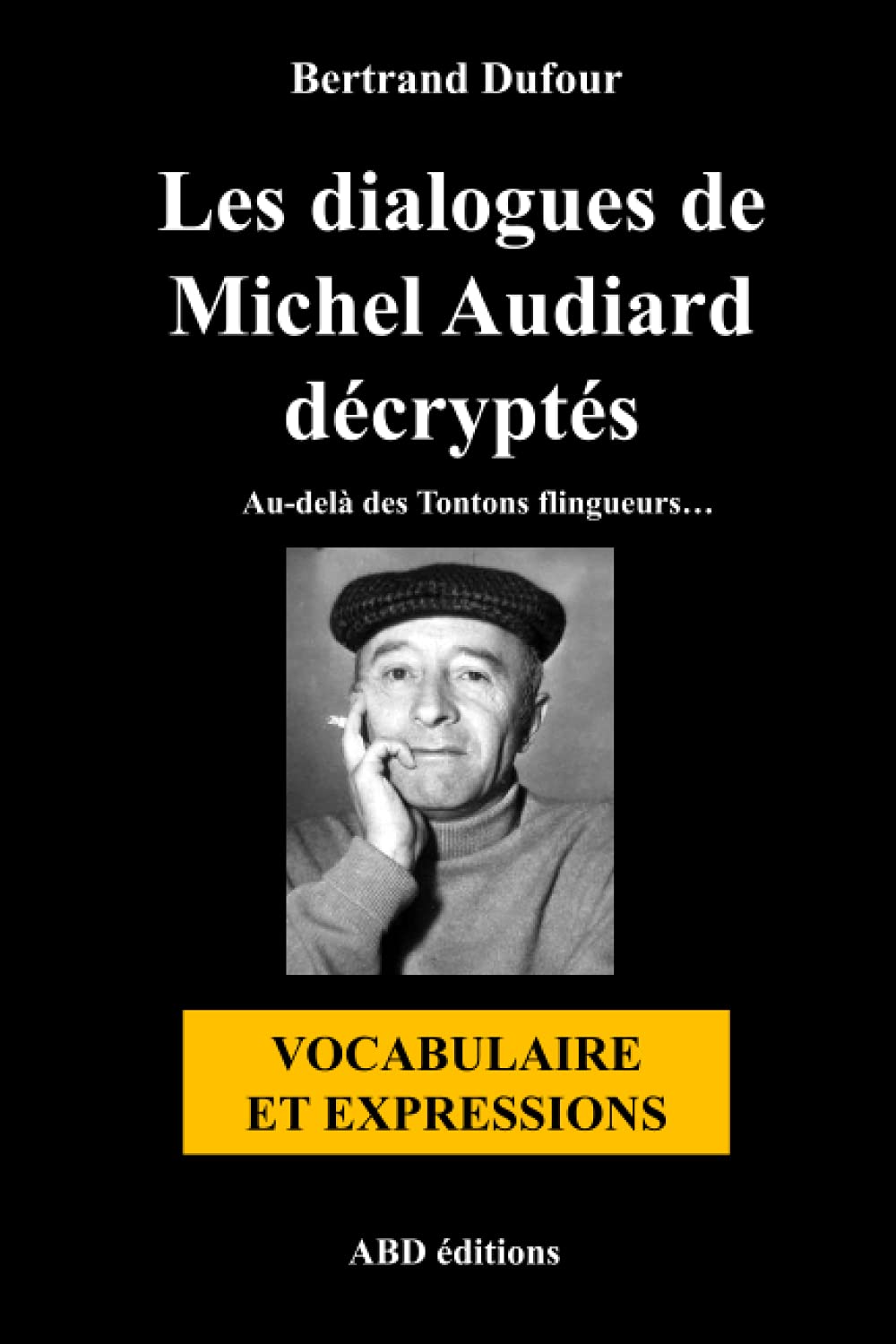 Les dialogues de Michel Audiard décryptés - Vocabulaire et expressions book