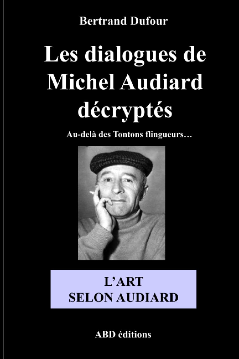 Les dialogues de Michel Audiard décryptés - L'Art selon Audiard book
