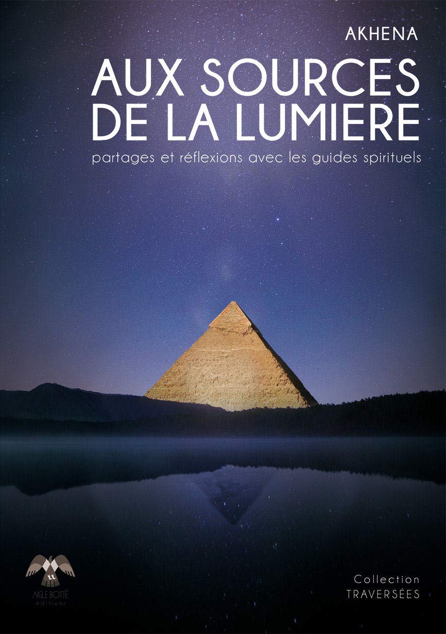 Aux Sources de la Lumière: Partages et réflexions avec les guides spirituels Religion & Esotericism