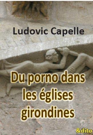 Ludovic Capelle - Du porno dans les églises girondines book