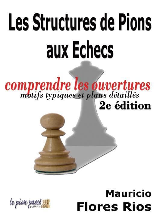 Les structures de pions aux échecs: Comprendre les ouvertures - Motifs typiques et plans détaillés book