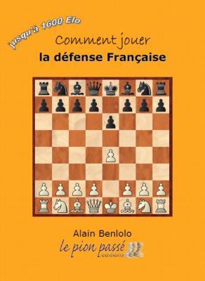 Comment jouer la défense française : jusqu'à 1.600 Elo book