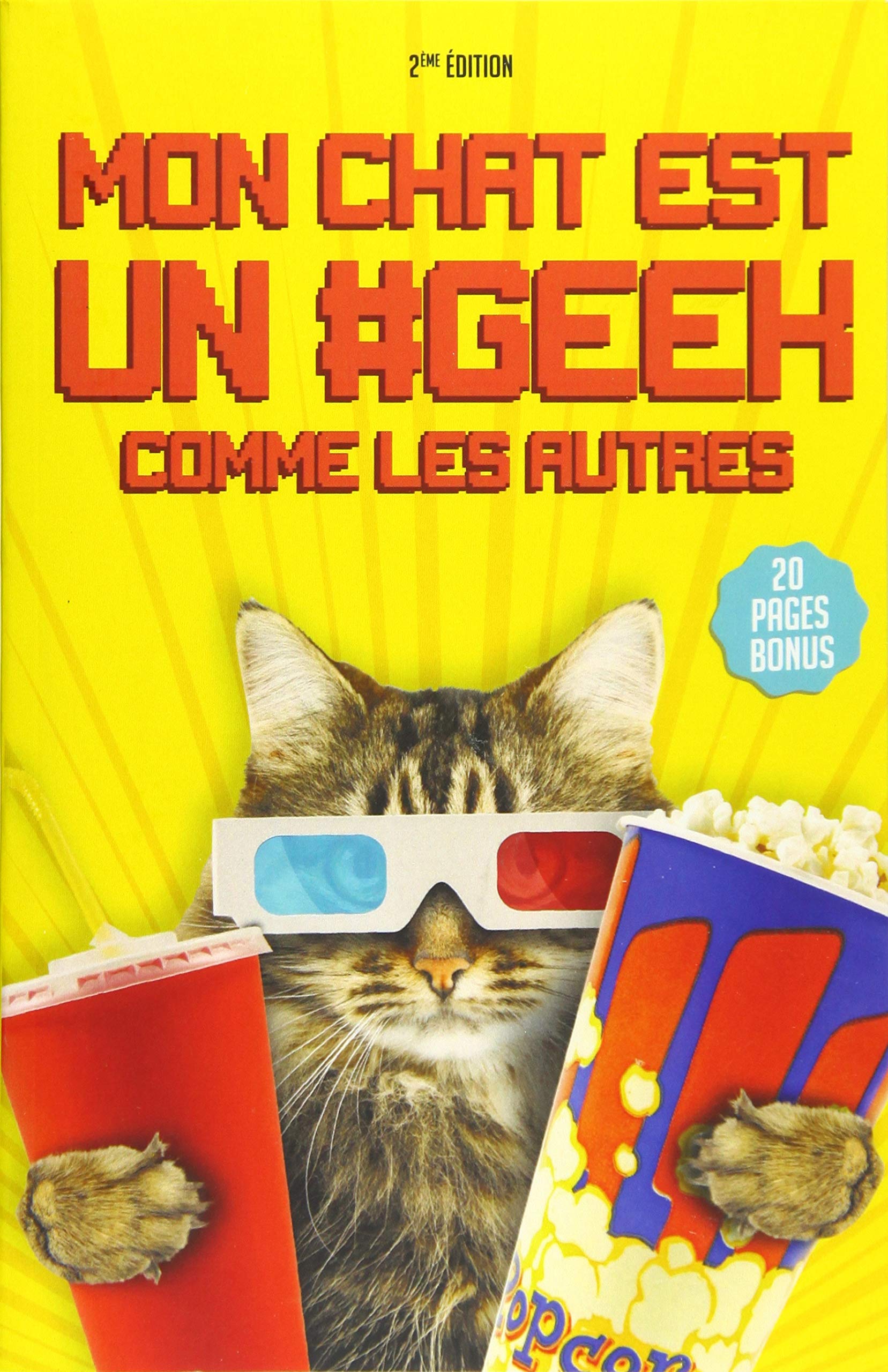 Mon chat est un #geek comme les autres: (nouvelle édition - 20 pages bonus inédites) Humour & Satire