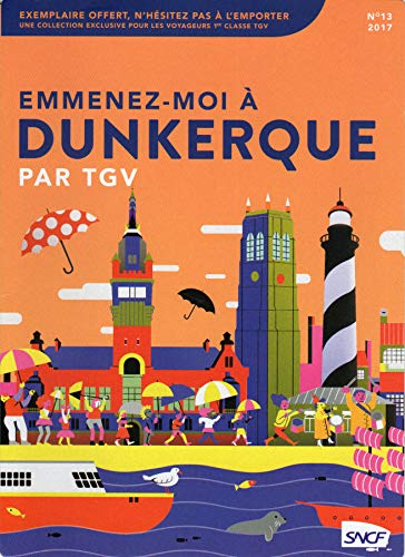 Dodier - SNCF - Collection Emmenez-moi n° 13 - 2017 - Emmenez-moi à Dunkerque par TGV - Article : La visite guidée par Alain Dodier book
