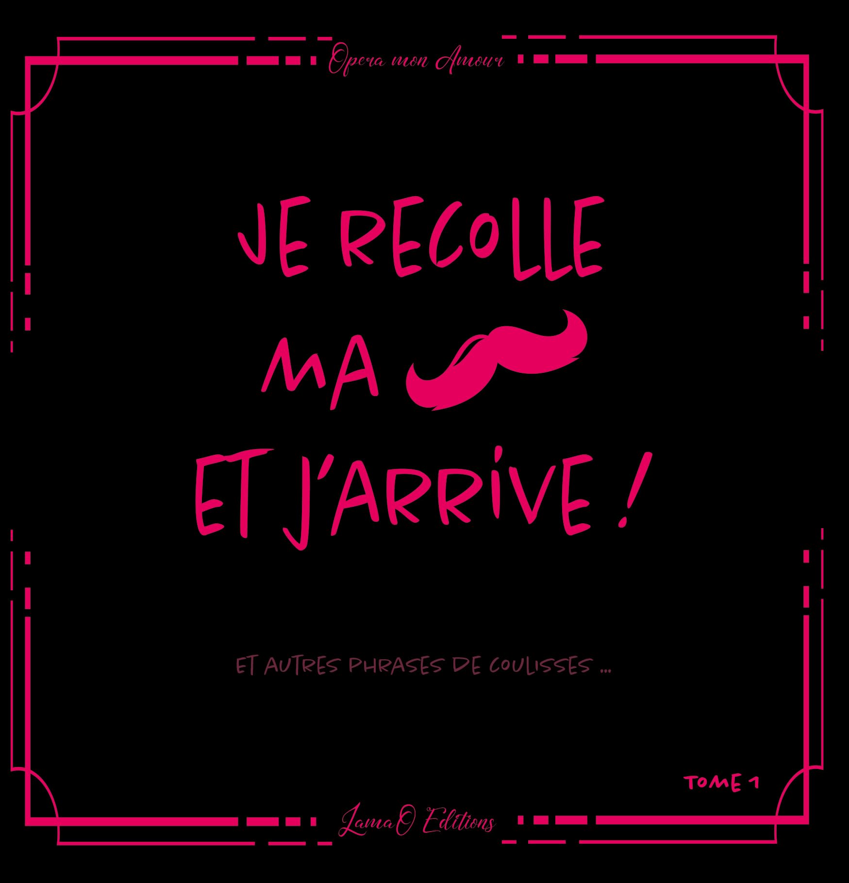 Je recolle ma moustache et j'arrive: et autres phrases de coulisses Film, Art & Culture