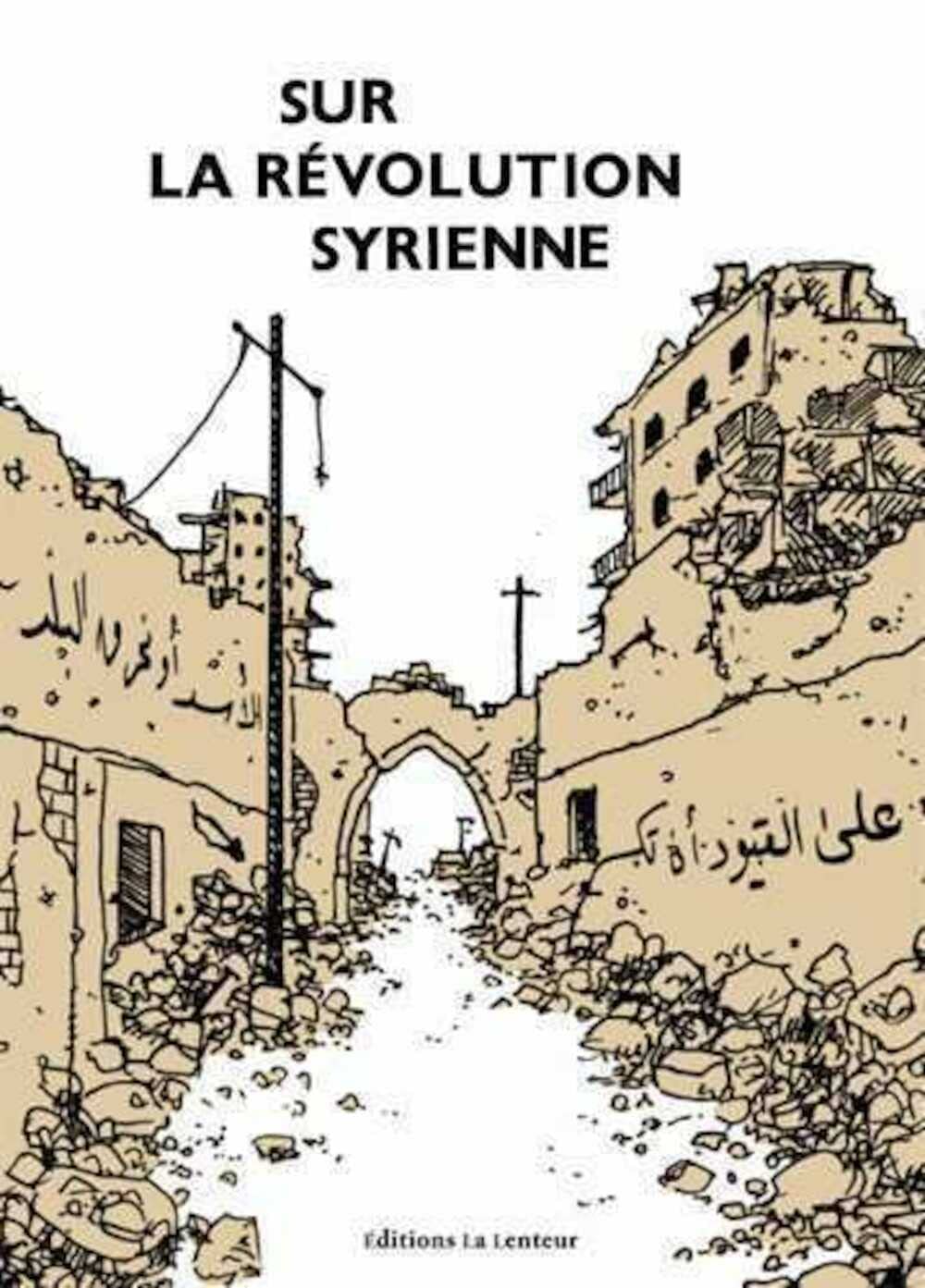 Sur la révolution syrienne: Témoignages, entretiens, analyses Essays & Short Stories