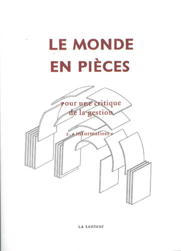 Le monde en pièces : pour une critique de la gestion. Vol. 2. Informatiser Books