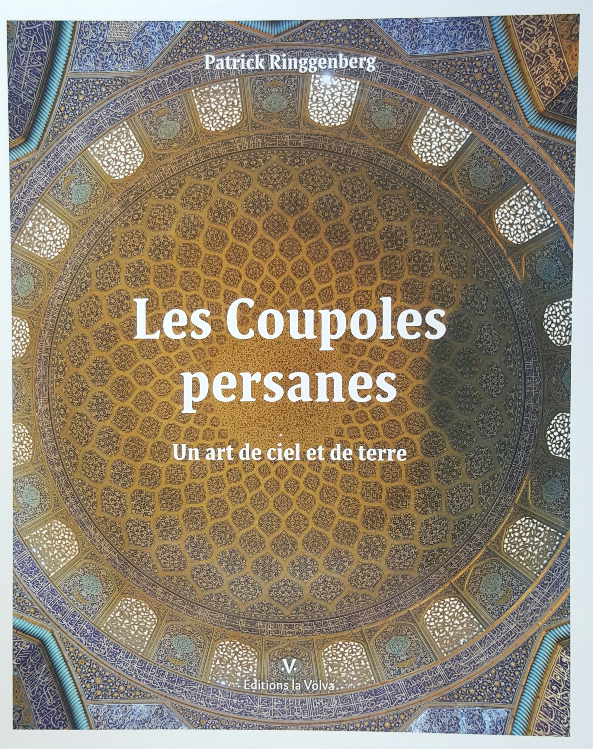 Les coupoles persanes: Un art de ciel et de terre book