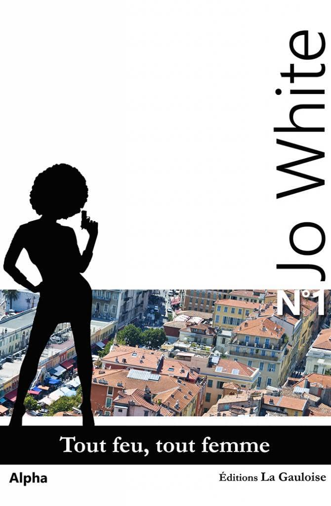 Jo White 1 - Tout feu, tout femme Books