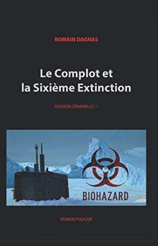 Le Complot et la Sixième Extinction (DIVISION CRIMINELLE, Band 1) Detective & CSI