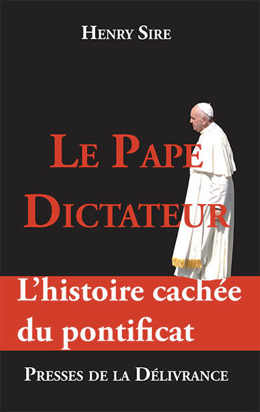 Le pape dictateur : l'histoire cachée du pontificat Religion & Esotericism