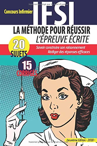 La Méthode pour réussir l'épreuve écrite - 2 ème Edition -: IFSI Concours Infirmier 2018 Medicine