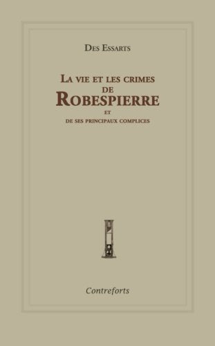 La vie et les crimes de Robespierre et de ses principaux complices book
