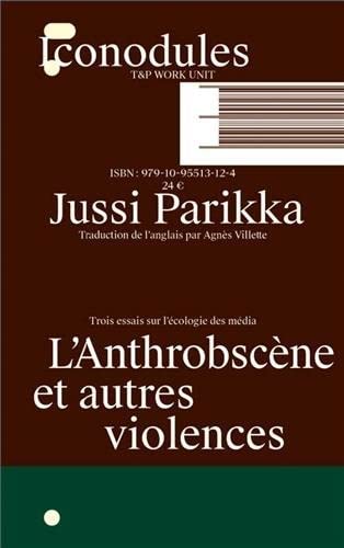 L'anthrobscène et autres violences : trois essais sur l'écologie des média book
