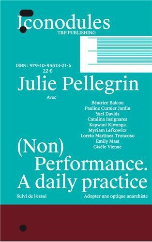 (Non) performance : a daily practice. Adopter une optique anarchiste Film, Art & Culture