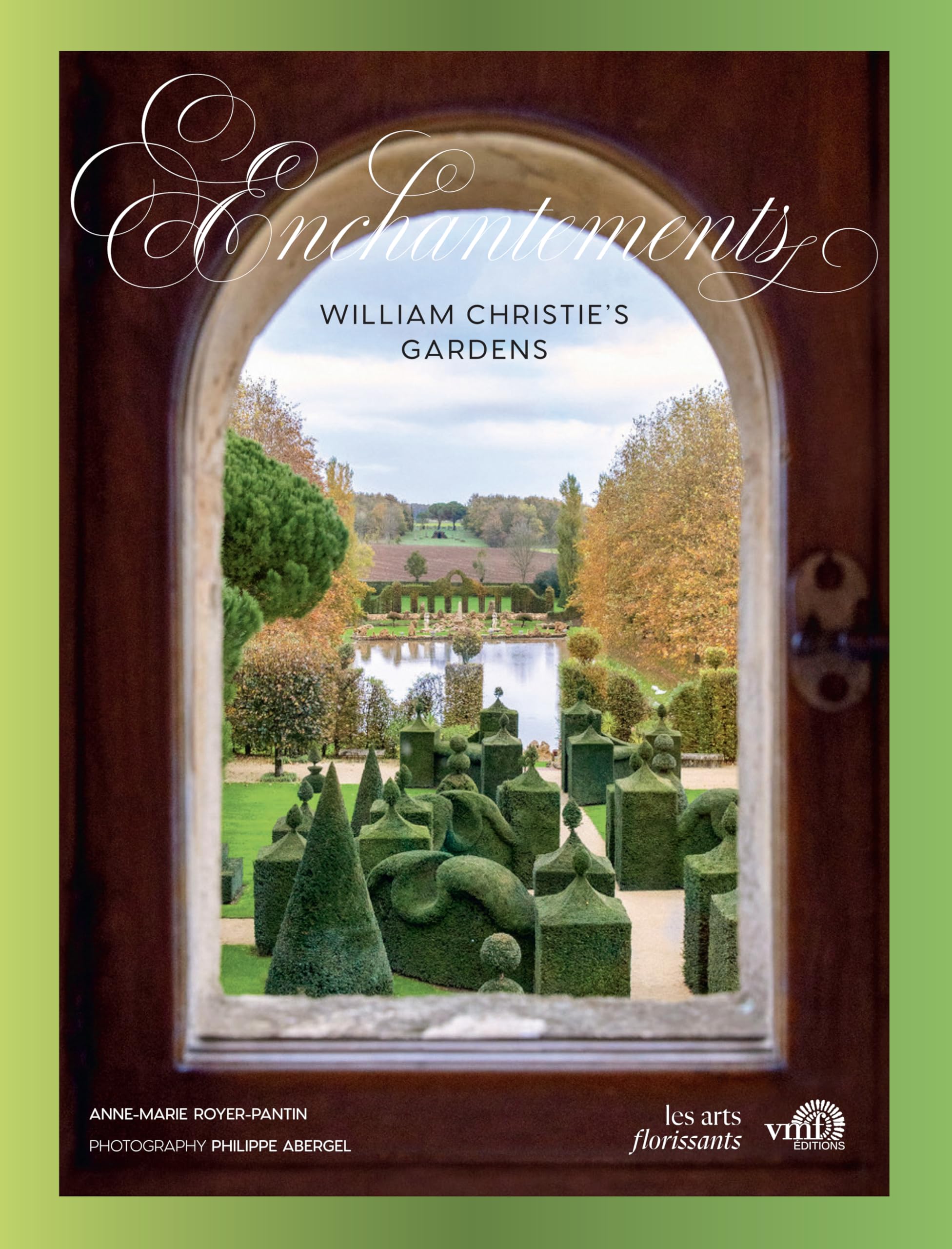William christie's gardens: Enchantements book