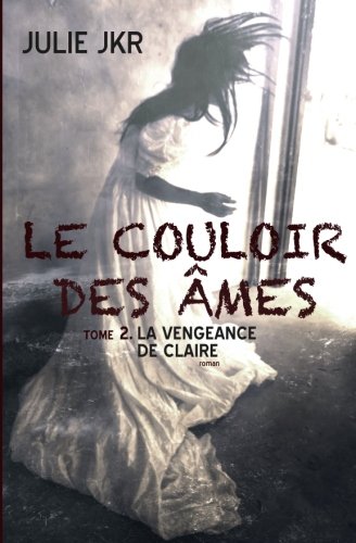 Le couloir des âmes Tome 2. La vengeance de Claire Urban Fantasy