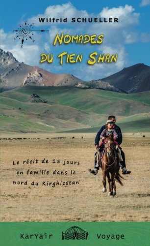 Nomades du Tien Shan: Le récit de 15 jours en famille dans le nord du Kirghizstan Travel