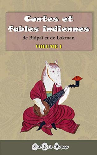 Contes et fables indiennes: de Bidpaï et de Lokman (tome 1) Fiction