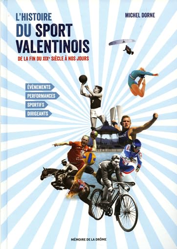 L'histoire du sport Valentinois: De la fin du XIXe siècle à nos jours Politics & History