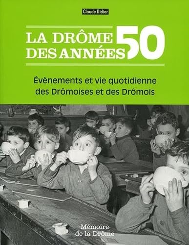 La Drôme des années 50: Evènements et vie quotidienne des Drômoises et des Drômois book