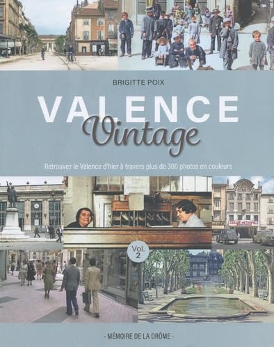 Valence Vintage: Volume 2, Retrouvez le Valence d'hier à travers plus de 300 photos en couleurs book