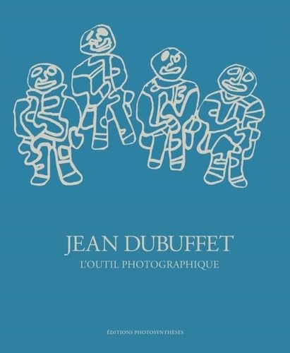 JEAN DUBUFFET L OUTIL PHOTOGRAPHIQUE book