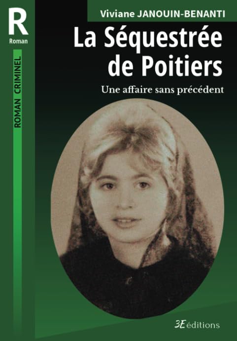 La Séquestrée de Poitiers: Une affaire sans précédent (Romans criminels) Politics & Society