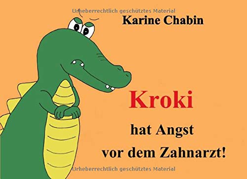Kroki hat Angst vor dem Zahnarzt!: Kinderbücher – Ab 3 Jahren – Gesundheit & Krankheit - Erstes Lesealter Novels & Short Stories