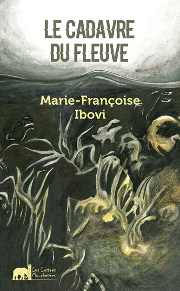 Une enquête du commandant Magali Foundou. Le cadavre du fleuve book