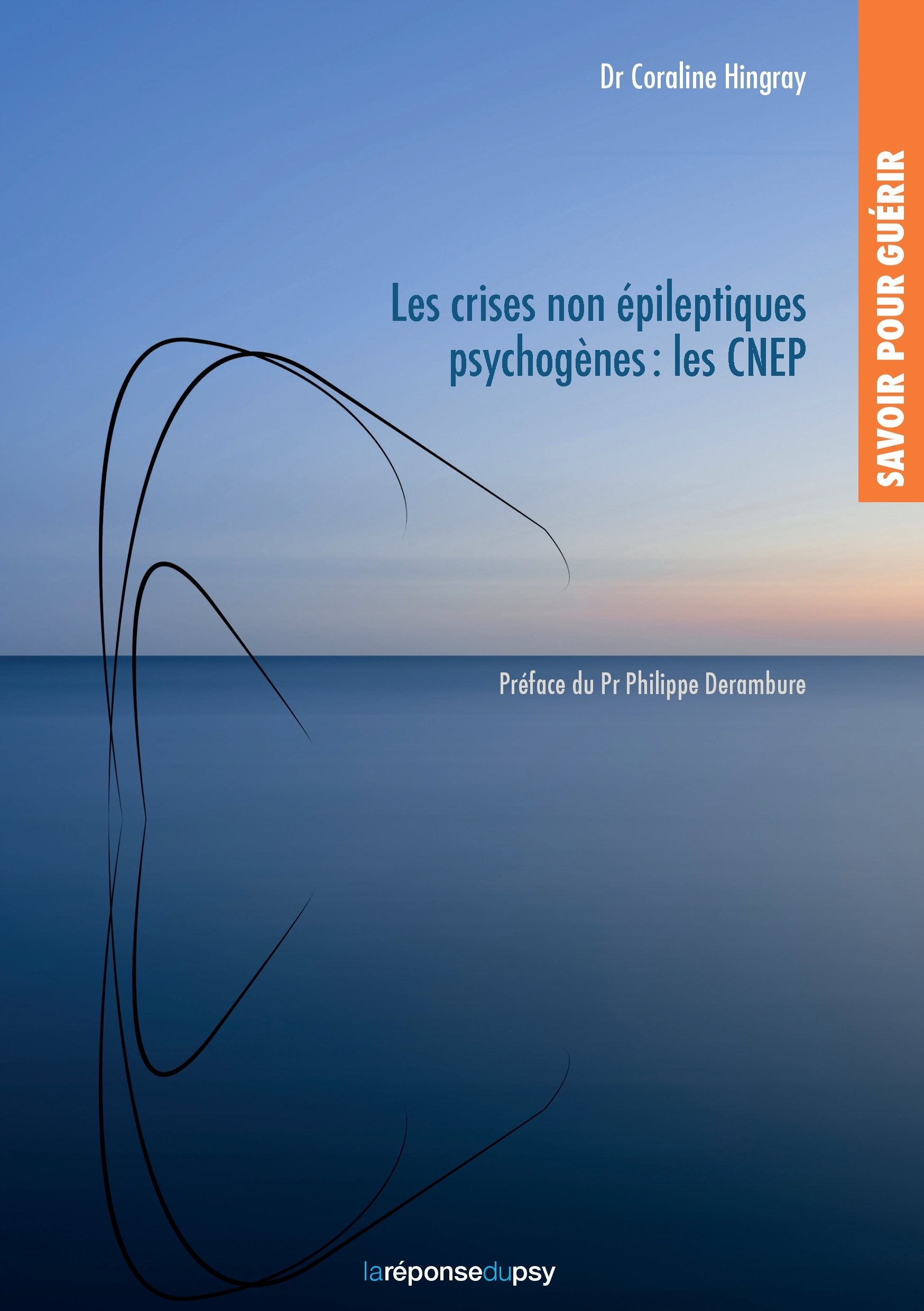 Savoir pour guérir: les crises non épileptiques psychogènes (CNEP) Books