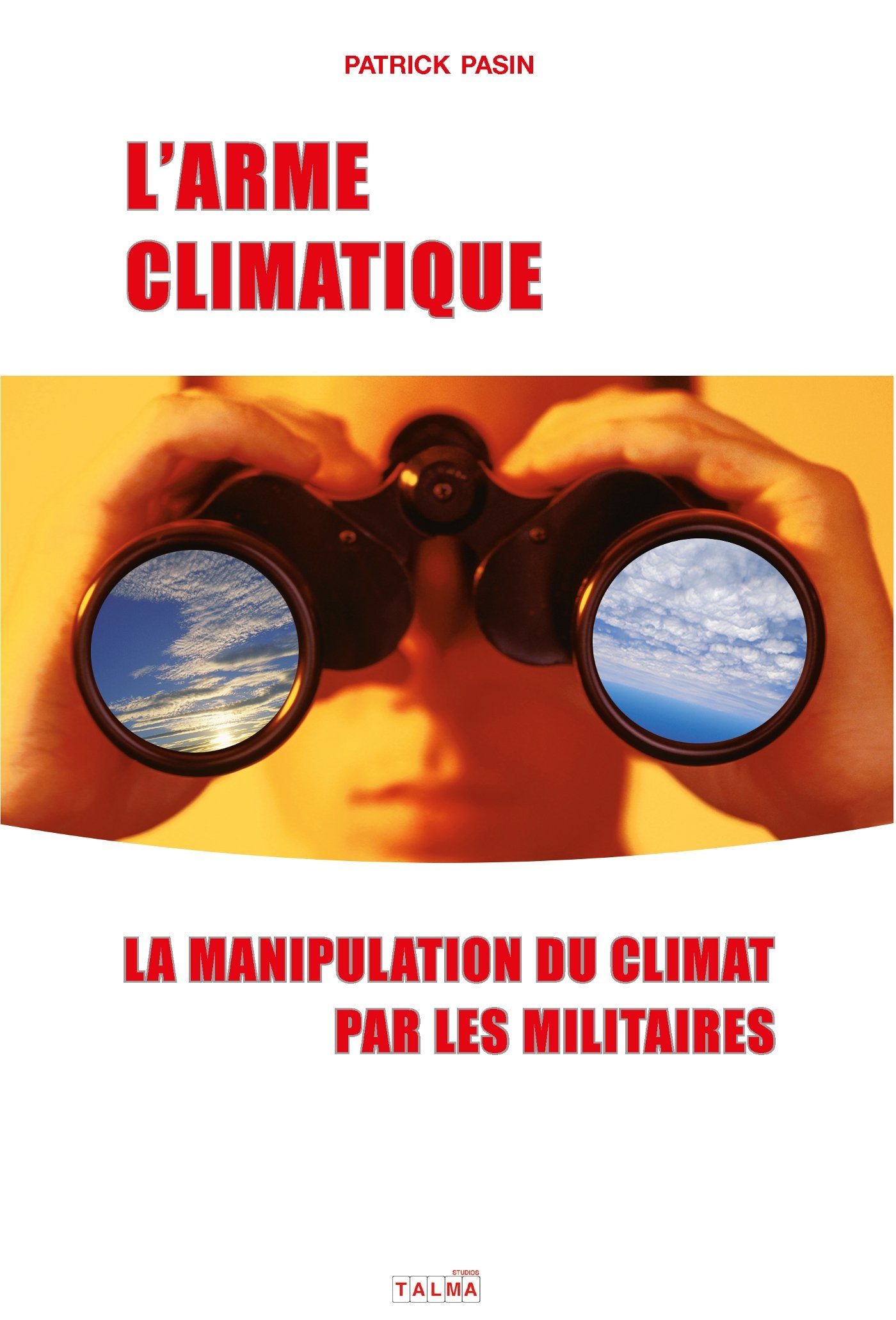L'Arme climatique: La manipulation du climat par les militaires Essays & Short Stories