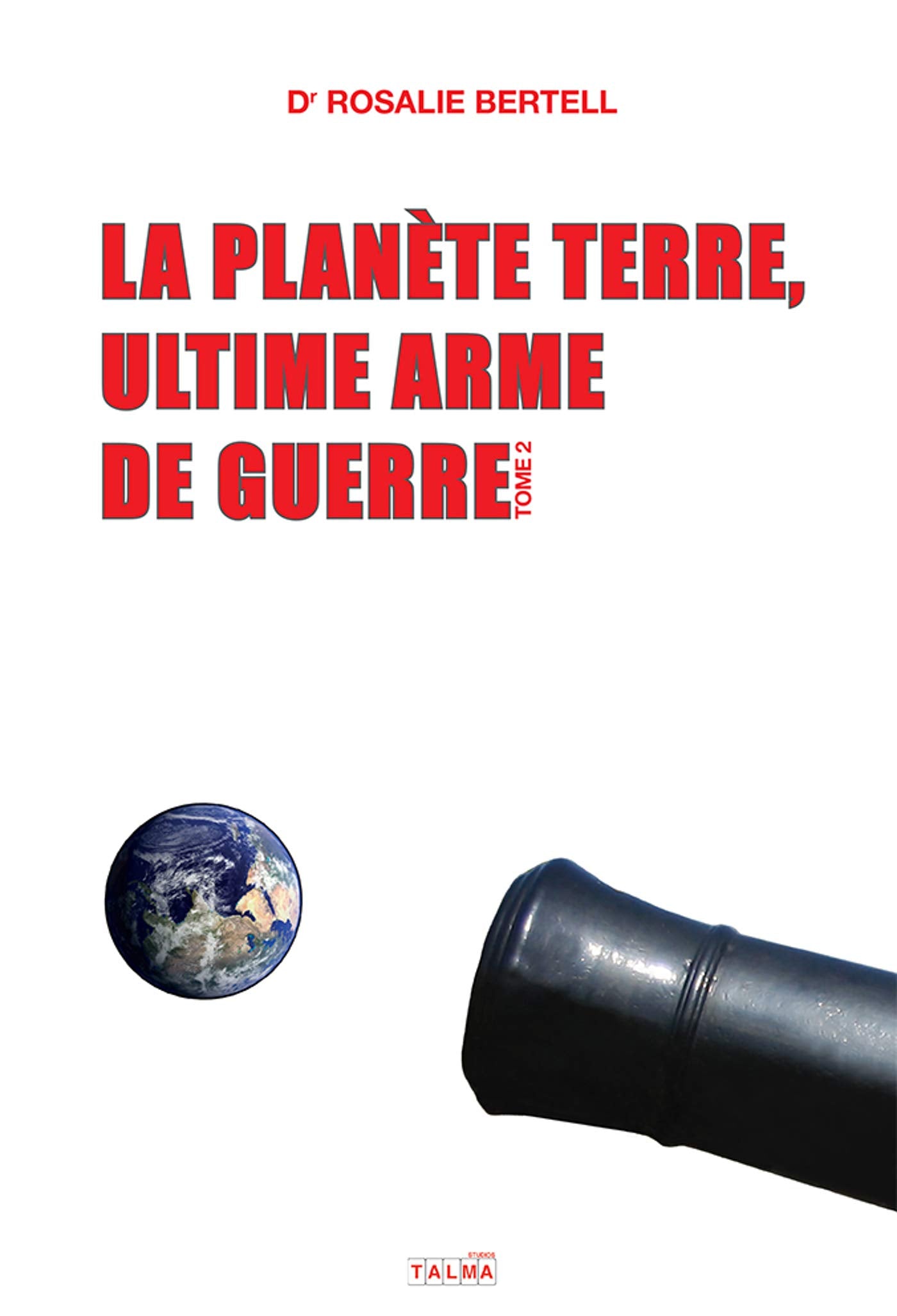 La Planète Terre, ultime arme de guerre - Tome 2 Politics & History