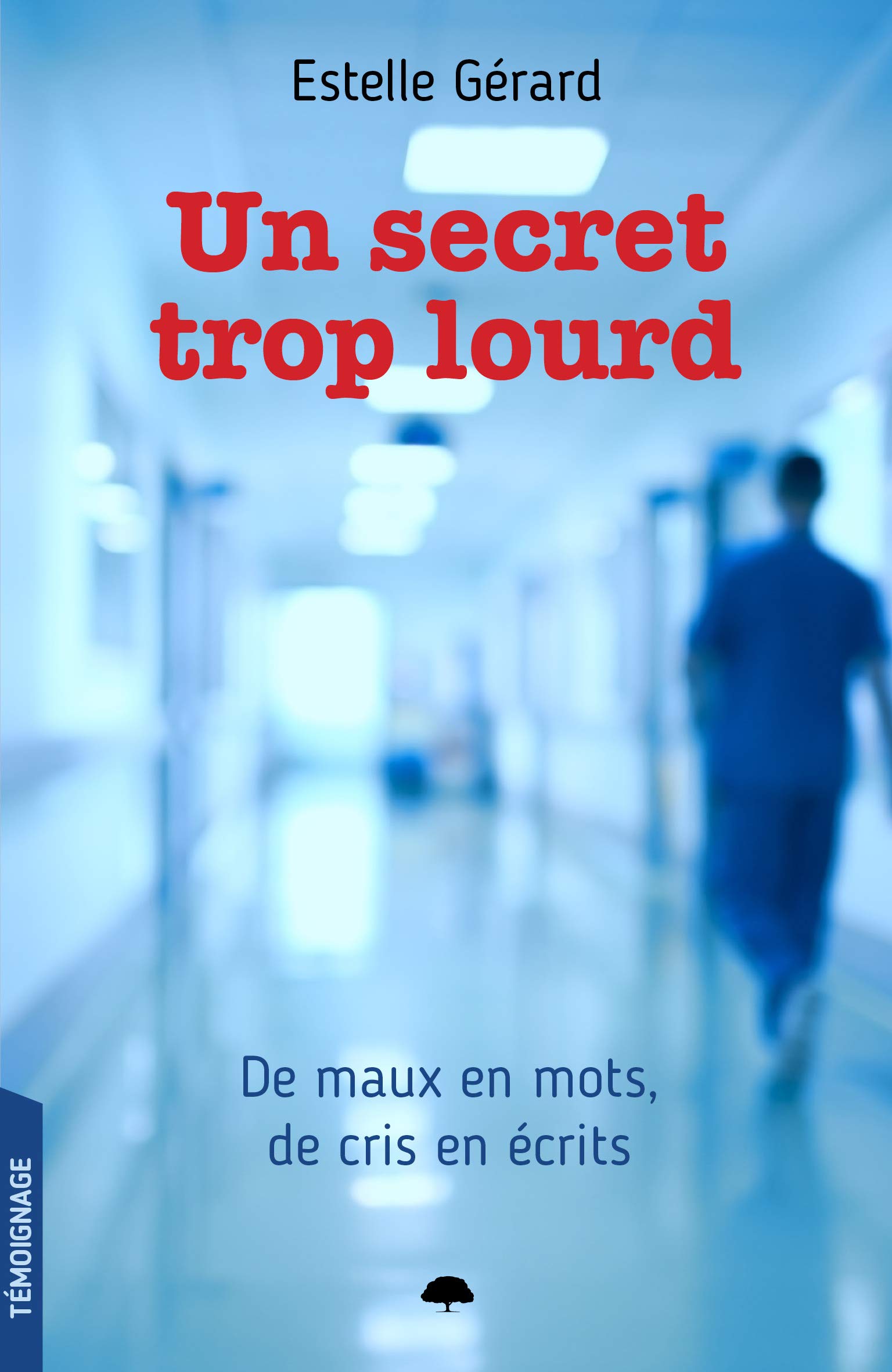 Un secret trop lourd. De maux en mots, de cris en écrits Books