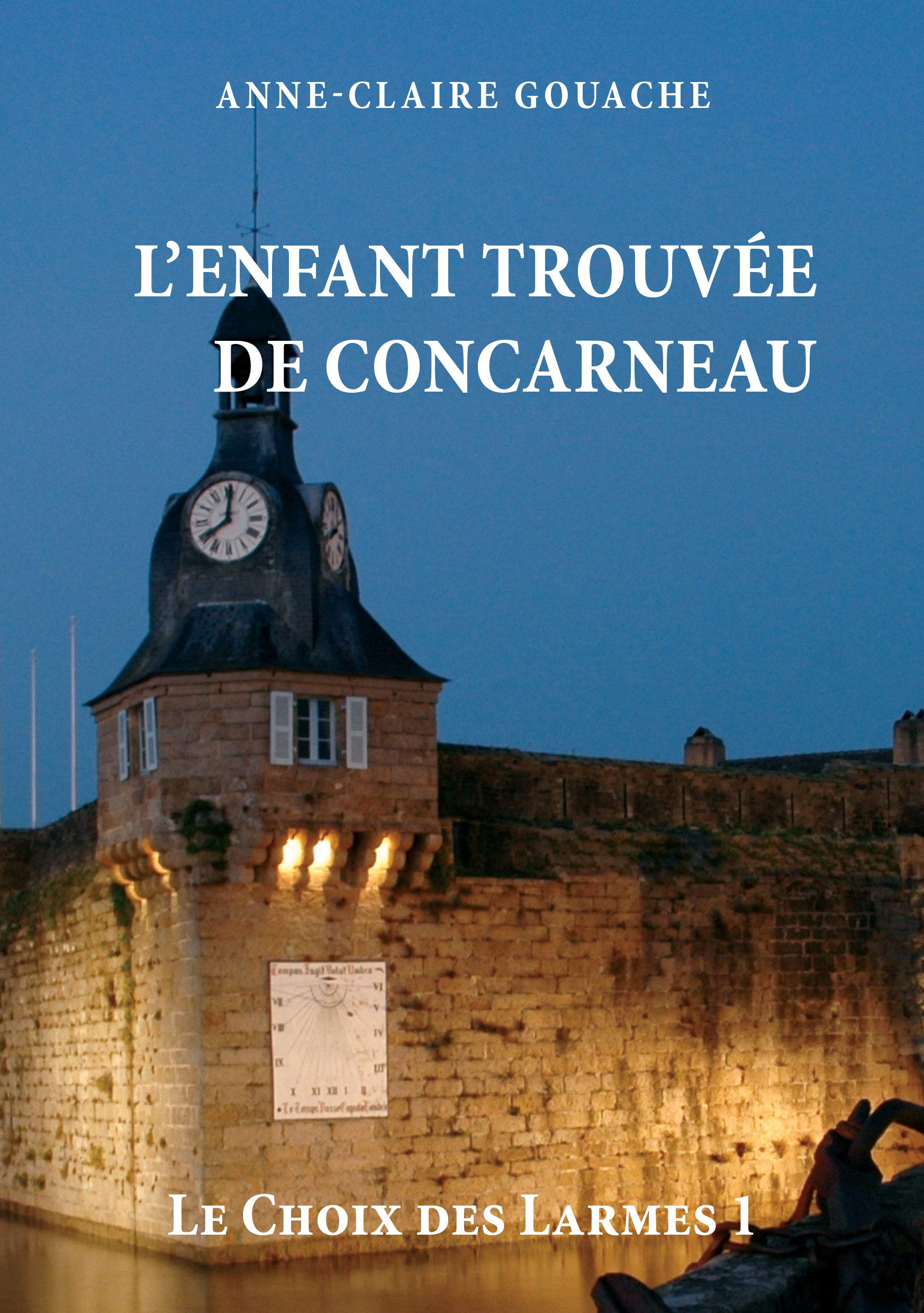 Le Choix des Larmes Tome 1: L'Enfant trouvée de Concarneau Contemporary literature