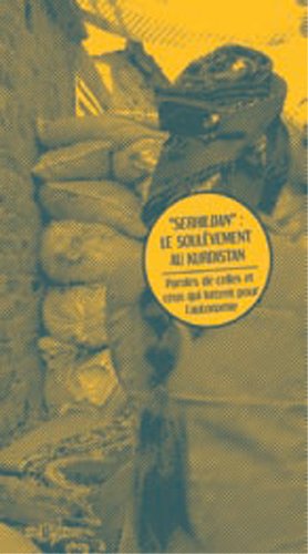 Serhildan, le soulèvement au Kurdistan : paroles de celles et ceux qui luttent pour l'autonomie Essays & Short Stories