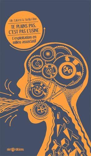 Te plains pas, c'est pas l'usine : l'exploitation en milieu associatif Books