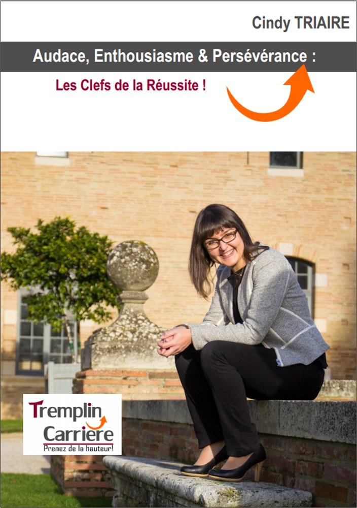 Audace, Enthousiasme & Persévérance : Les Clefs de la Réussite ! Books