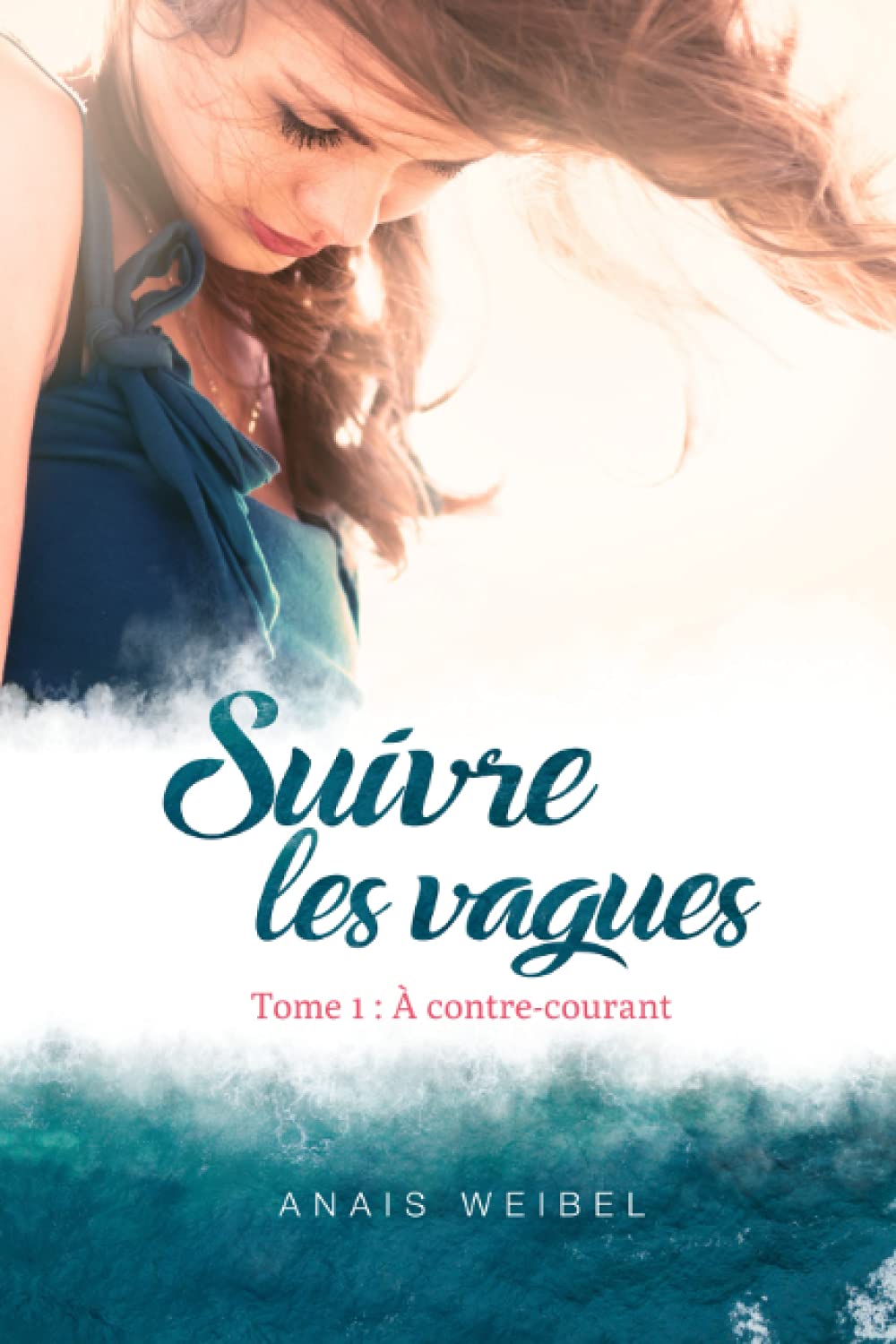 Suivre les vagues, Tome 1 : À contre-courant: - "Une ode à la vie" - "Magnifique et bouleversant ! " (Suivres les vagues : apprenez à surfer sur la vie avec Eléa !, Band 1) Books