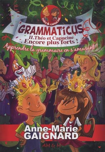 Grammaticus. Vol. 2. Théo et Capucine, encore plus forts ! : apprendre la grammaire en s'amusant ! Books