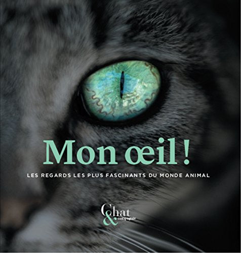 Mon oeil !: Les regards les plus fascinants du monde animal Books