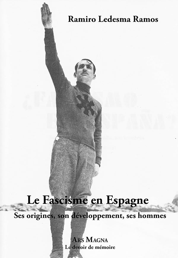 Le fascisme en Espagne Ses origines, son développement, ses hommes Politics & History