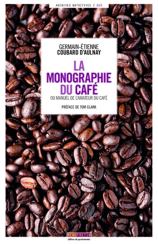 La Monographie du Café : ou Manuel de l'amateur du café book